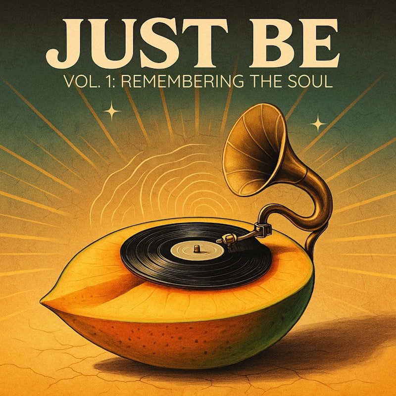 JUST BE, VOL 1- REMEMBERING THE SOUL Zora Soleil