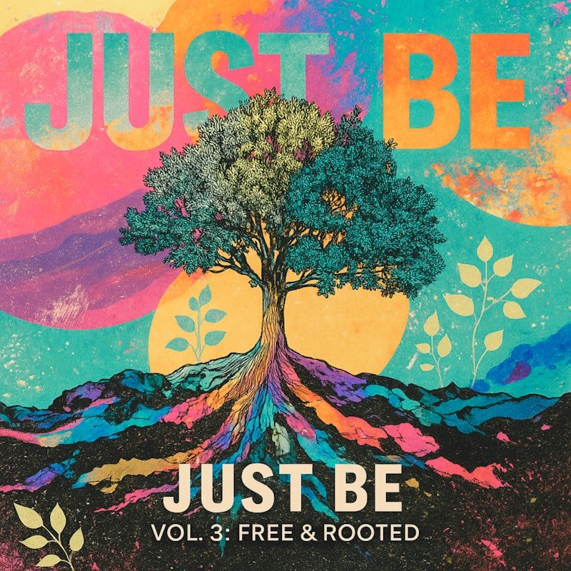 JUST BE, VOL. 3- FREE & ROOTED Zora Soleil